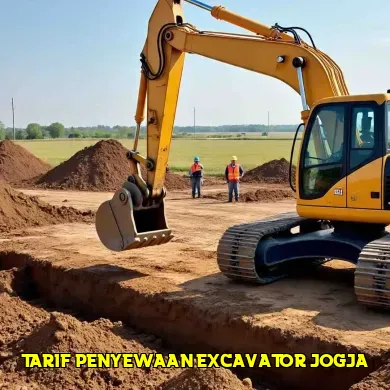 5 Tips Memilih Tarif Penyewaan Excavator Jogja yang Transparan